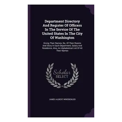 "Department Directory And Register Of Officers In The Service Of The United States In The City O