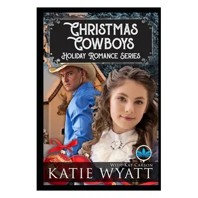 "Christmas Cowboys Holiday Romance Series" - "" ("Carson Kat")