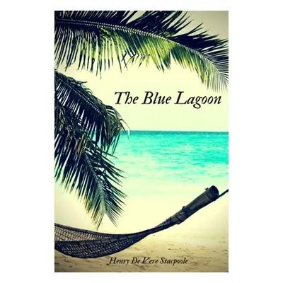 "The Blue Lagoon" - "" ("Stacpoole Henry De Vere")