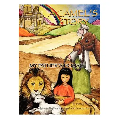 "A CAMEL'S STORY, My Father's House" - "" ("Hanson Sandra")