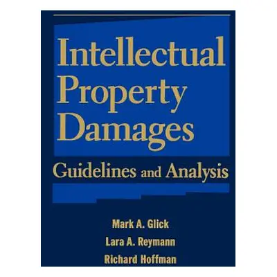 "Intellectual Property Damages: Guidelines and Analysis" - "" ("Glick Mark A.")