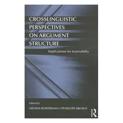 "Crosslinguistic Perspectives on Argument Structure: Implications for Learnability" - "" ("Bower