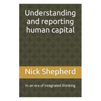 "Understanding and reporting human capital" - "" ("Shepherd Nick A.")