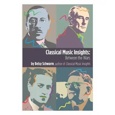 "Classical Music Insights: Between the Wars" - "" ("Schwarm Betsy")