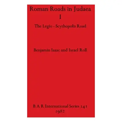 "Roman Roads in Judaea I: The Legio-Scythopolis Road" - "" ("Isaac Benjamin")