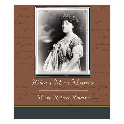 "When a Man Marries" - "" ("Rinehart Mary Roberts")