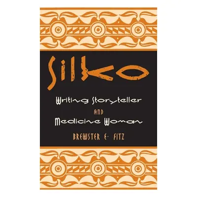 "Silko: Writing Storyteller and Medicine Woman" - "" ("Fitz Brewster E.")