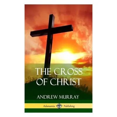 "The Cross of Christ (Hardcover)" - "" ("Murray Andrew")