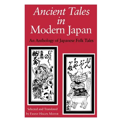 "Ancient Tales in Modern Japan: An Anthology of Japanese Folk Tales" - "" ("Mayer Fanny Hagin")