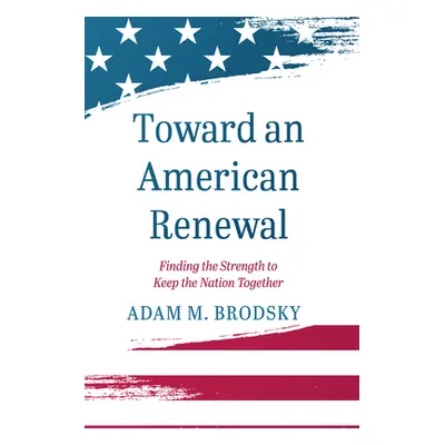 "Toward an American Renewal" - "" ("Brodsky Adam M.")