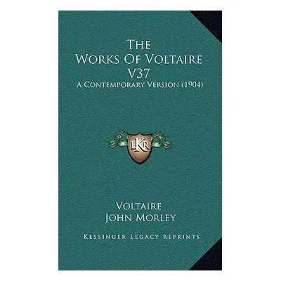 "The Works Of Voltaire V37: A Contemporary Version (1904)" - "" ("Voltaire")