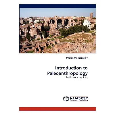 "Introduction to Paleoanthropology" - "" ("Mootoosamy Dharen")