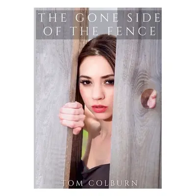 "The Gone Side of the Fence" - "" ("Colburn Thomas")