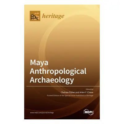 "Maya Anthropological Archaeology" - "" ("R. Fisher Chelsea")