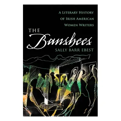 "The Banshees: A Literary History of Irish American Women Writers" - "" ("Barr Ebest Sally")