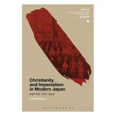 "Christianity and Imperialism in Modern Japan" - "" ("Anderson Emily")