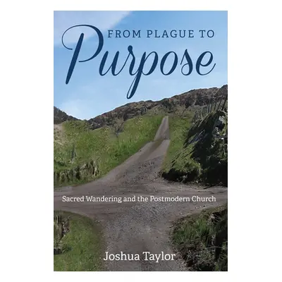 "From Plague to Purpose" - "" ("Taylor Joshua")