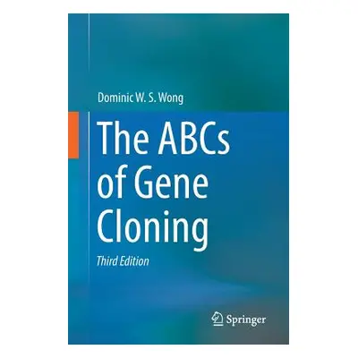 "The ABCs of Gene Cloning" - "" ("Wong Dominic W. S.")