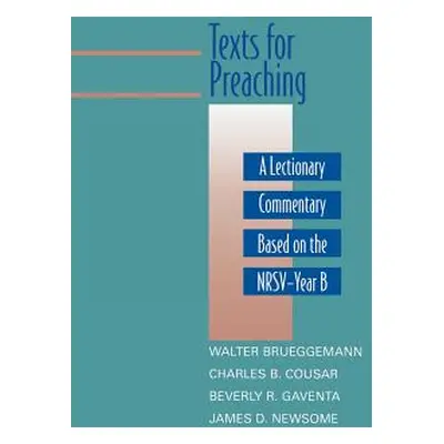 "Texts for Preaching, Year B: A Lectionary Commentary Based on the NRSV" - "" ("Brueggemann Walt