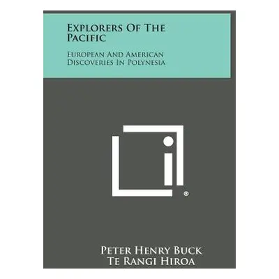 "Explorers Of The Pacific: European And American Discoveries In Polynesia" - "" ("Buck Peter Hen