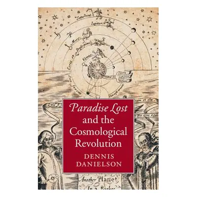 "Paradise Lost and the Cosmological Revolution" - "" ("Danielson Dennis")