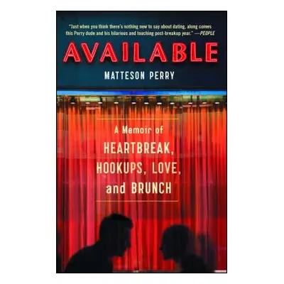 "Available: A Memoir of Heartbreak, Hookups, Love and Brunch" - "" ("Perry Matteson")