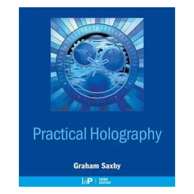 "Practical Holography" - "" ("Saxby Graham")