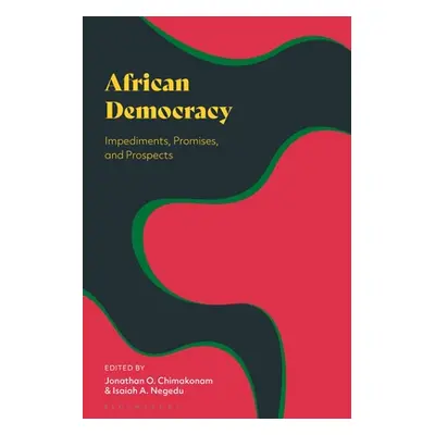 "African Democracy: Impediments, Promises, and Prospects" - "" ("Chimakonam Jonathan O.")