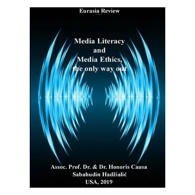 "Media Literacy and Media Ethics, the Only Way Out" - "" ("Hadzialic Sabahudin")