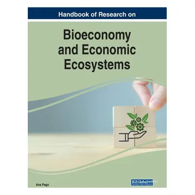 "Handbook of Research on Bioeconomy and Economic Ecosystems" - "" ("Pego Ana")