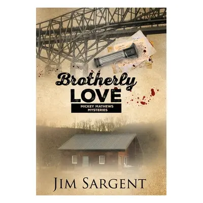 "Brotherly Love: A Mickey Mathews Mystery" - "" ("Sargent Jim")