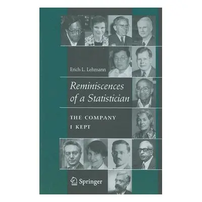 "Reminiscences of a Statistician: The Company I Kept" - "" ("Lehmann Erich L.")