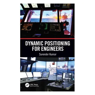 "Dynamic Positioning for Engineers" - "" ("Kumar Surender")