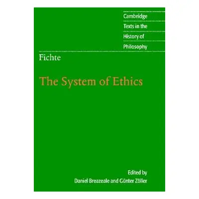 "Fichte: The System of Ethics" - "" ("Fichte Johann Gottlieb")