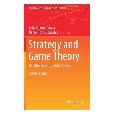 "Strategy and Game Theory: Practice Exercises with Answers" - "" ("Munoz-Garcia Felix")