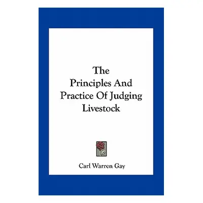 "The Principles And Practice Of Judging Livestock" - "" ("Gay Carl Warren")