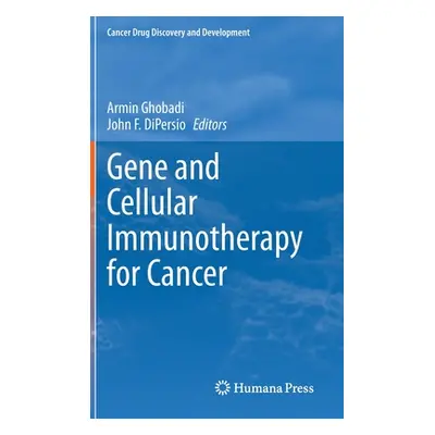 "Gene and Cellular Immunotherapy for Cancer" - "" ("Ghobadi Armin")