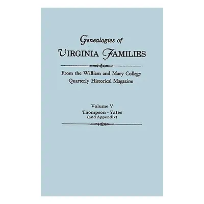 "Genealogies of Virginia Families from the William and Mary College Quarterly Historical Magazin