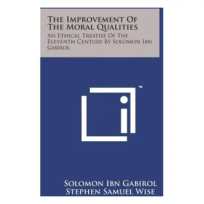 "The Improvement of the Moral Qualities: An Ethical Treatise of the Eleventh Century by Solomon 