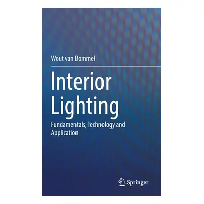 "Interior Lighting: Fundamentals, Technology and Application" - "" ("Van Bommel Wout")