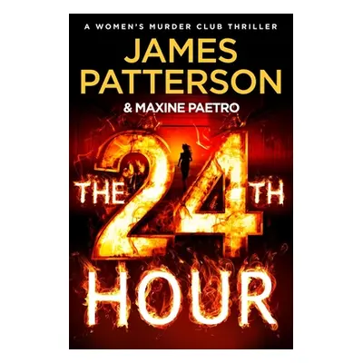 "24th Hour" - "The latest novel in the Sunday Times bestselling series (Women's Murder Club 24)"