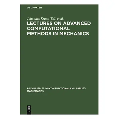 "Lectures on Advanced Computational Methods in Mechanics" - "" ("Kraus Johannes")