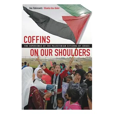 "Coffins on Our Shoulders: The Experience of the Palestinian Citizens of Israel" - "" ("Rabinowi