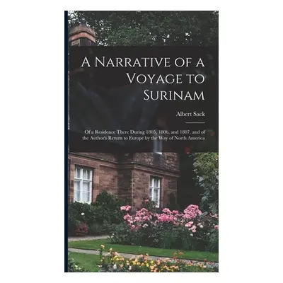 "A Narrative of a Voyage to Surinam: Of a Residence There During 1805, 1806, and 1807, and of th