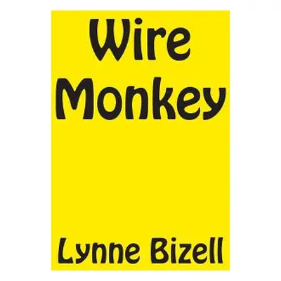 "Wire Monkey" - "" ("Bizell Lynne")