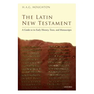 "The Latin New Testament: A Guide to Its Early History, Texts, and Manuscripts" - "" ("Houghton 