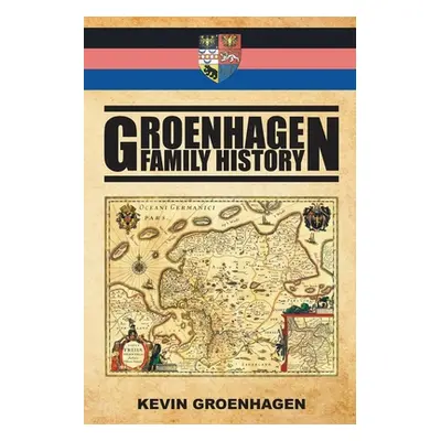 "Groenhagen Family History" - "" ("Groenhagen Kevin")