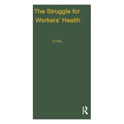 "The Struggle for Workers' Health" - "" ("Elling Ray H.")