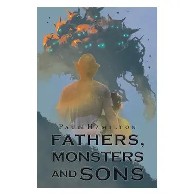 "Fathers, Monsters and Sons" - "" ("Hamilton Paul")