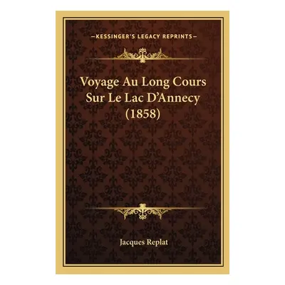 "Voyage Au Long Cours Sur Le Lac D'Annecy (1858)" - "" ("Replat Jacques")